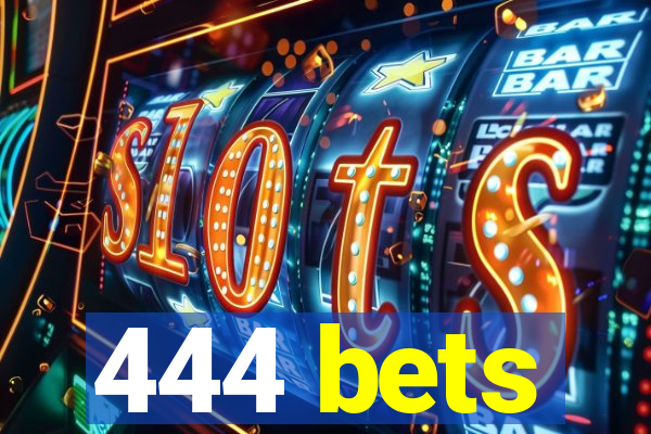 444 bets